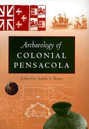 Archaelogy of colonial Pensacola /