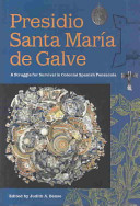 Presidio Santa María de Galve : a struggle for survival in colonial Spanish Pensacola /