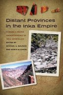Distant provinces in the Inka empire : toward a deeper understanding of Inka imperialism /