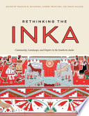Rethinking the Inka : community, landscape, and empire in the Southern Andes /