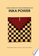 Variations in the expression of Inka power : a symposium at Dumbarton Oaks, 18 and 19 October 1997 /