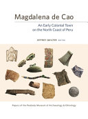 Magdalena de Cao : an early colonial town on the north coast of Peru /