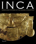 Inca : origins and mysteries of the civilisation of gold /
