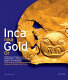Inca gold = Inca or : 3000 years of advanced civilisation : masterpieces from Peru's Larco Museum /