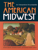 The American Midwest : an interpretive encyclopedia /