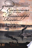 Grand excursions on the upper Mississippi River : places, landscapes, and regional identity after 1854 /