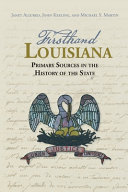 Firsthand Louisiana : primary sources in the history of the state /