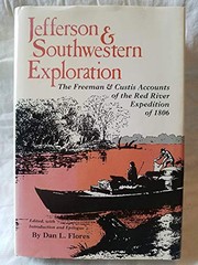Jefferson & southwestern exploration : the Freeman & Custis accounts of the Red River Expedition of 1806 /