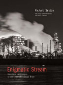 Enigmatic stream : industrial landscapes of the lower Mississippi River /