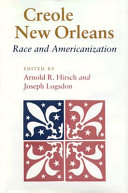 Creole New Orleans : race and Americanization /