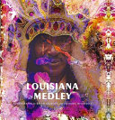 Louisiana medley : photographs by Keith Calhoun and Chandra McCormick /
