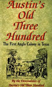 Austin's old three hundred : the first Anglo colony in Texas /