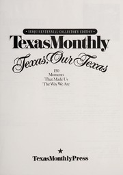 Texas, our Texas : 150 moments that made use the way we are /