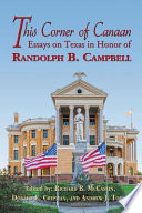 This corner of Canaan : essays on Texas in honor of Randolph B. Campbell /