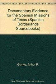 Documentary evidence for the Spanish missions of Texas /