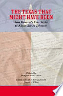 The Texas that might have been : Sam Houston's foes write to Albert Sidney Johnston /