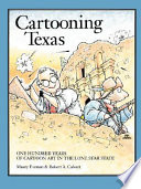 Cartooning Texas : one hundred years of cartoon art in the Lone Star State /