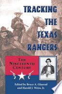 Tracking the Texas Rangers : the nineteenth century /