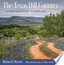 The Texas Hill Country : a photographic adventure /