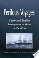 Perilous voyages : Czech and English immigrants to Texas in the 1870s /