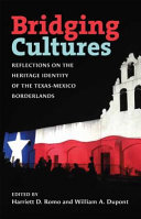 Bridging cultures : reflections on the heritage identity of the Texas-Mexico borderlands /
