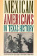 Mexican Americans in Texas history : selected essays /