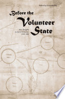 Before the Volunteer State : new thoughts on early Tennessee, 1540-1800 /