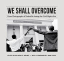 We shall overcome : press photographs of Nashville during the Civil Rights era /