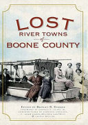 Lost river towns of Boone County /