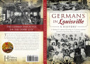 Germans in Louisville : a history /