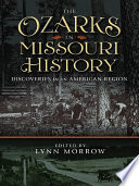 The Ozarks in Missouri History : Discoveries in an American Region /