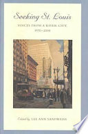 Seeking St. Louis : voices from a river city, 1670-2000 /
