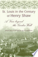 St. Louis in the century of Henry Shaw : a view beyond the garden wall /