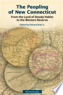The peopling of New Connecticut : from the land of steady habits to the Western Reserve /
