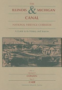 The Illinois & Michigan Canal National Heritage Corridor : a guide to its history and sources /