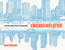 Chicago reflected : a skyline drawing from the Chicago River /
