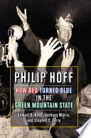 Philip Hoff : how red turned blue in the Green Mountain State /