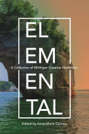 Elemental : a collection of Michigan creative nonfiction /