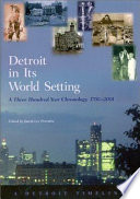 Detroit in its world setting : a three hundred year chronology, 1701-2001 /
