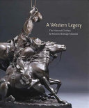 A Western legacy : the National Cowboy & Western Heritage Museum /