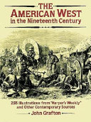 The American West in the nineteenth century : 255 illustrations from "Harper's weekly" and other contemporary sources /