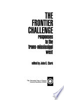 The Frontier challenge ; responses to the trans-Mississippi West /