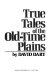 True tales of the old-time plains /
