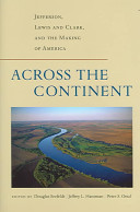 Across the continent : Jefferson, Lewis and Clark, and the making of America /