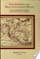 The shortest and most convenient route : Lewis and Clark in context /