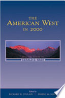 The American West in 2000 : essays in honor of Gerald D. Nash /