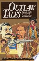 Outlaw tales : legends, myths, and folklore from America's middle border /