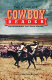 The complete cowboy reader : remembering the open range /