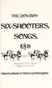 The cowboy : six-shooters, songs, and sex /