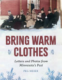 Bring warm clothes : letters and photos from Minnesota's past /